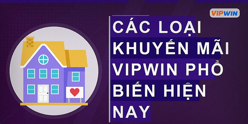 Các loại khuyến mãi Vipwin phổ biến hiện nay